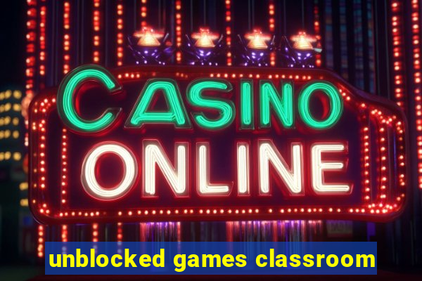 unblocked games classroom